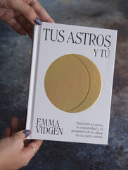 Tus astros y tú: Descubre el amor, la creatividad y el propósito de tu alma en tu carta astral