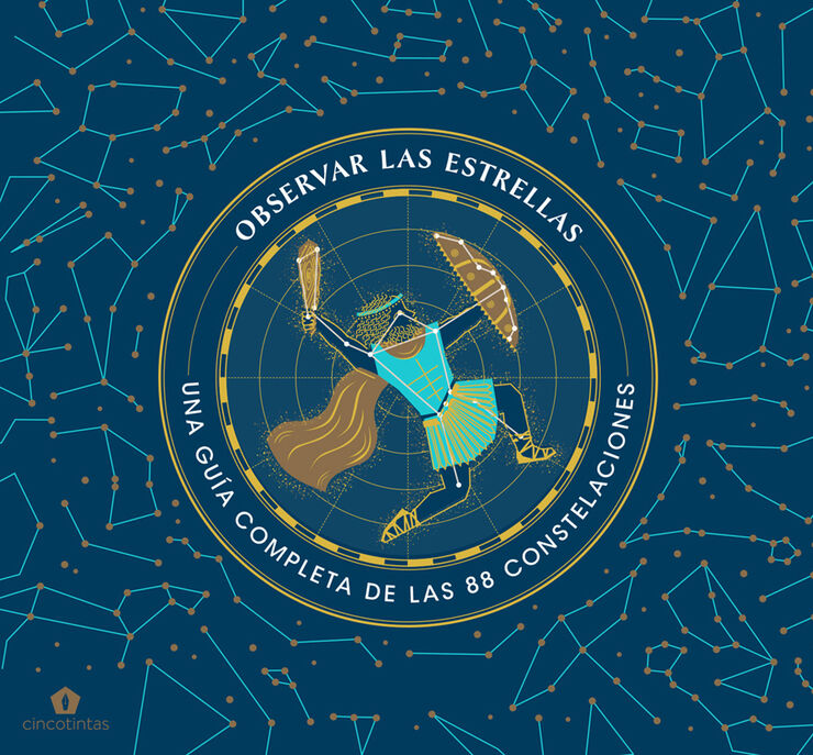 Observar las estrellas. Una guía completa de las 88 constelaciones