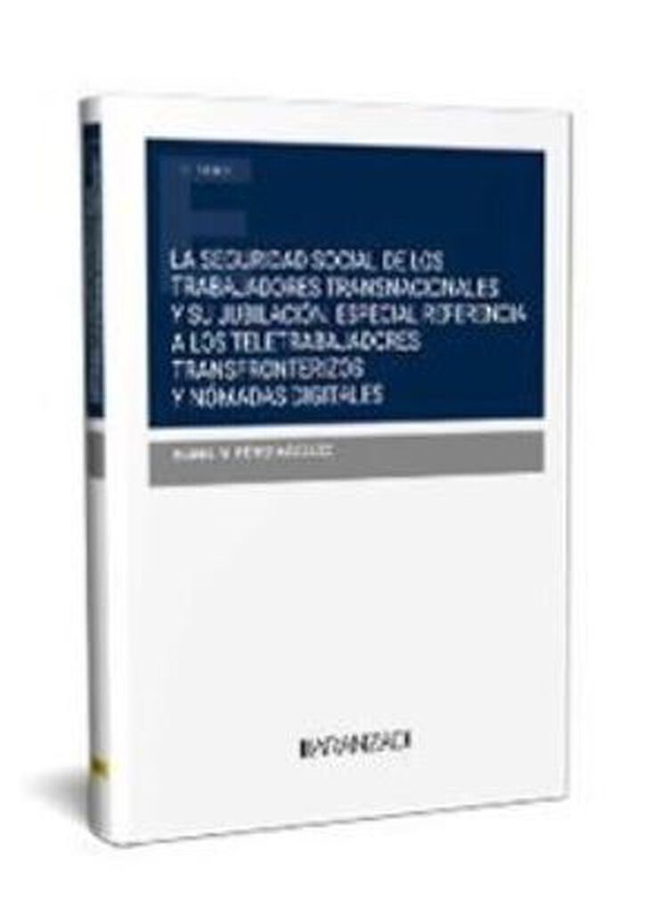 Seguridad social de los trabajadores transnacionales y su jubilación, especdial referencia a los teletrabajadores transfronterizos y nómadas digitales