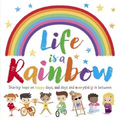 Life is a rainbow