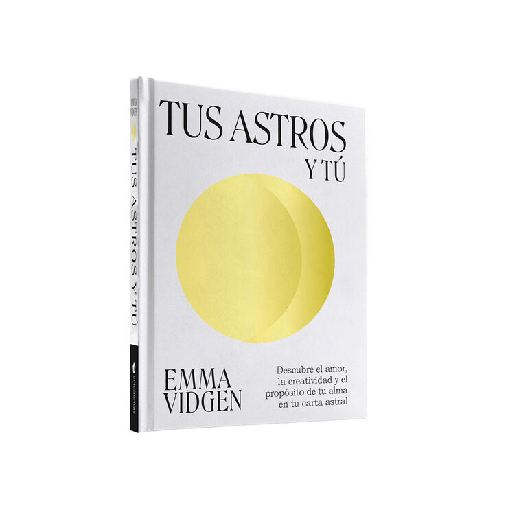 Tus astros y tú: Descubre el amor, la creatividad y el propósito de tu alma en tu carta astral