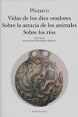 Vidas de los diez oradores. Sobre los ríos. Sobre la astucia de los animales Vidas de los diez oradores. Sobre los ríos. Sobre la astucia de los animales