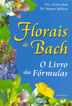 Florais de bach - o livro das fórmulas