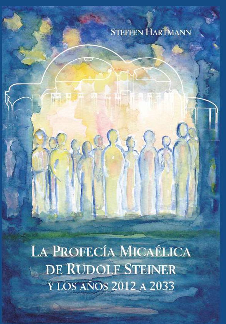 La Profecía Micaélica de Rudolf Steiner y los años 2012 a 2033