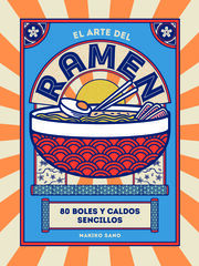 El arte del ramen. 80 boles y caldos sencillos (COCINAS DEL MUNDO)