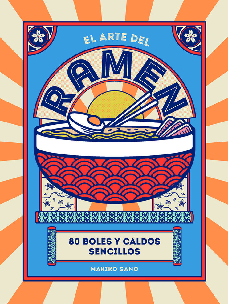 El arte del ramen. 80 boles y caldos sencillos (COCINAS DEL MUNDO)