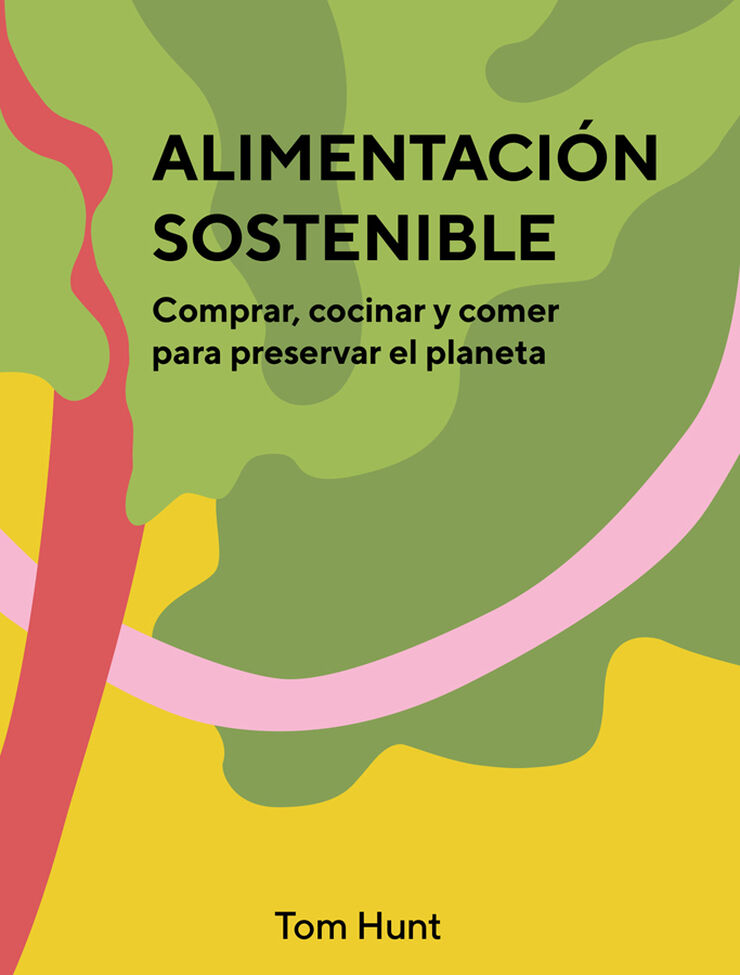 Alimentación sostenible. Comprar, cocinar y comer para preservar el planeta