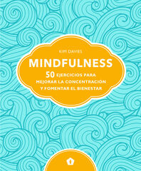 Mindfulness. 50 ejercicios para mejorar la concentración y fomentar el bienestar