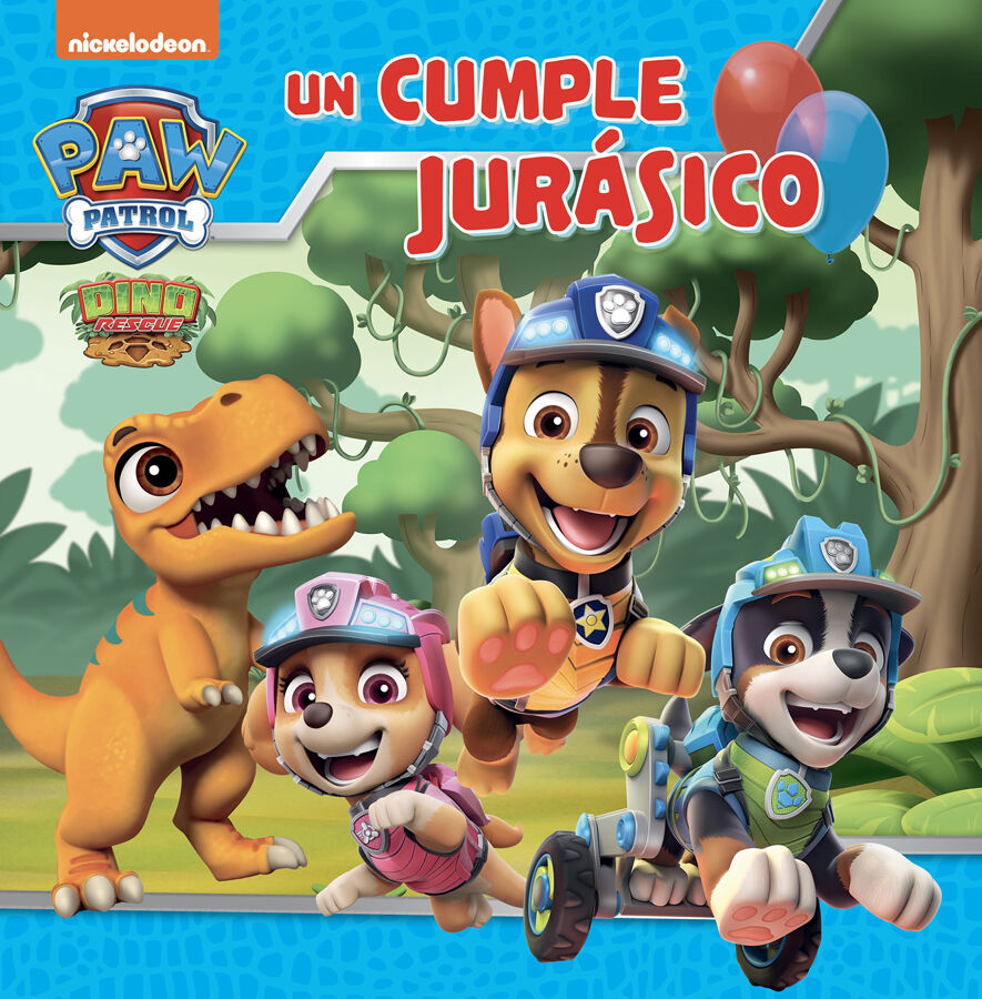 Paw Patrol Patrulla Canina. Un cuento Un cumple jur sico