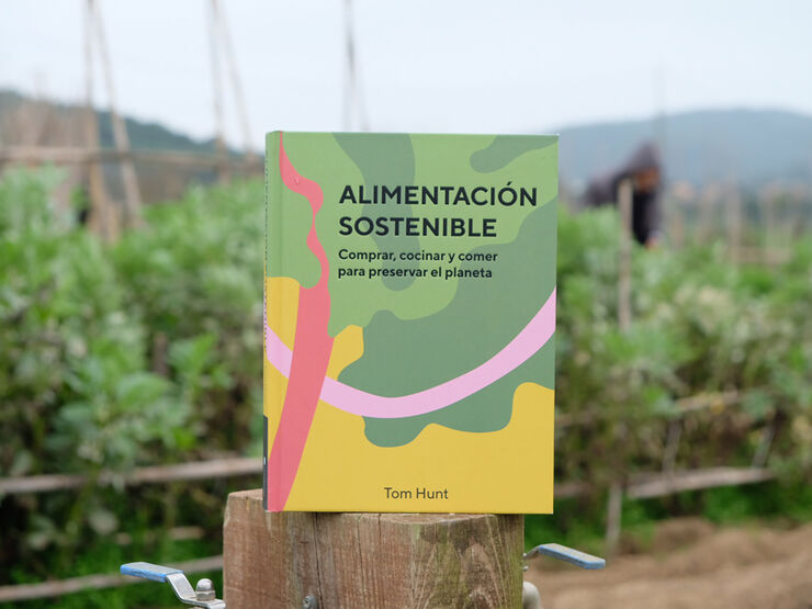 Alimentación sostenible. Comprar, cocinar y comer para preservar el planeta