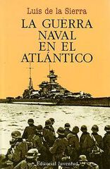 La Guerra Naval en el Atl&aacute;ntico (1939-1945)