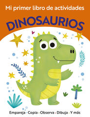 Mi primer libro de actividades. Dinosaurios Mi primer libro de actividades. Dinosaurios