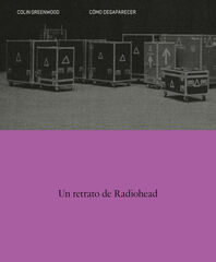 C&oacute;mo desaparecer. Un retrato de Radiohead