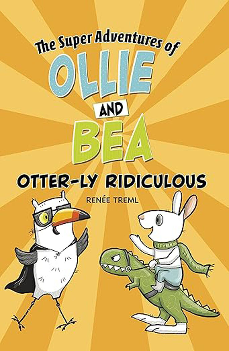 The super adventures of Ollie and Bea: Otter-ly Ridiculous