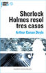 Sherlock Holmes resol tres casos