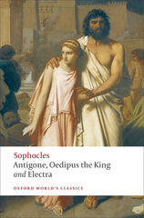 Antigone, Oedipus the King and Electra Antigone, Oedipus the King and Electra