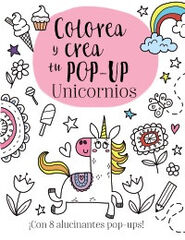 Colorea y crea tu pop-up. Unicornios Colorea y crea tu pop-up. Unicornios