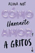 Cómo llamarte amor 1. A gritos