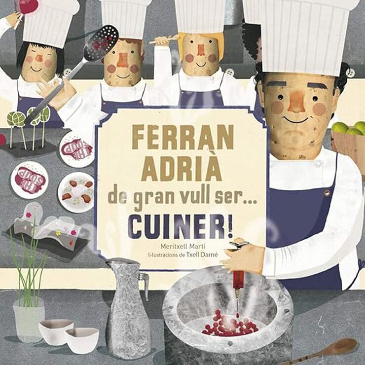 Ferran Adrià: De gran vull ser... cuiner!