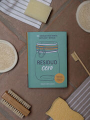 Residuo cero. 365 Consejos para reducir, reutilizar y reciclar