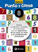 Punto y Coma Matemáticas 8 Analizo y soluciono variedad de situaciones con los algoritmos de la suma, la resta y la multiplicación (iniciación)