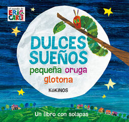Dulces Sueños Pequeña Oruga Glotona Dulces Sueños Pequeña Oruga Glotona