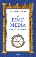 La Edad Media explicada a los jóvenes La Edad Media explicada a los jóvenes