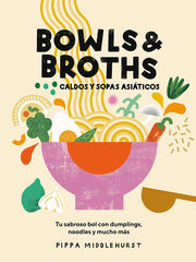 Bowls & Broths. Caldos y sopas asiáticos. Tu sabroso bol con dumplings, noodles, y mucho más.