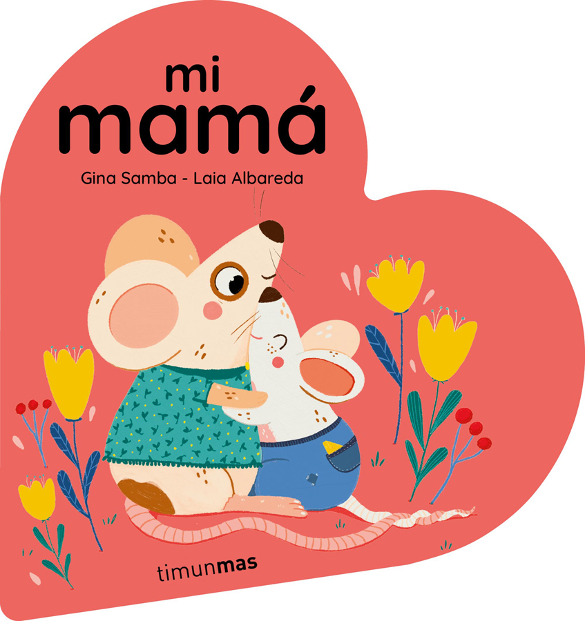 Mi mamá. Libro de cartón en forma de corazón Mi mamá. Libro de cartón en forma de corazón
